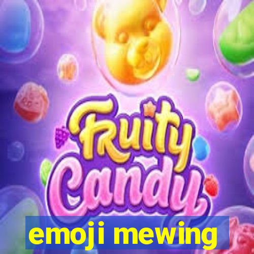 emoji mewing